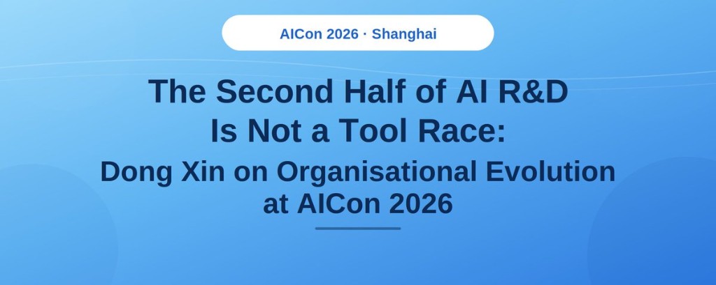 Dong Xin at AICon 2026 Shanghai laid out how engineering organisations must evolve — not which AI tools to adopt — through three frameworks: ACE, Human IO Loop, and ATM, backed by cases from the Cangjie team's production deployments since 2025.